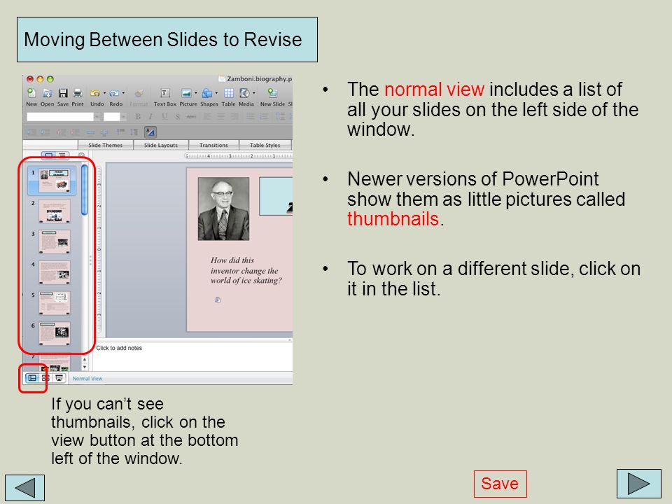 Moving Between Slides to Revise The normal view includes a list of all your slides on the left side of the window.