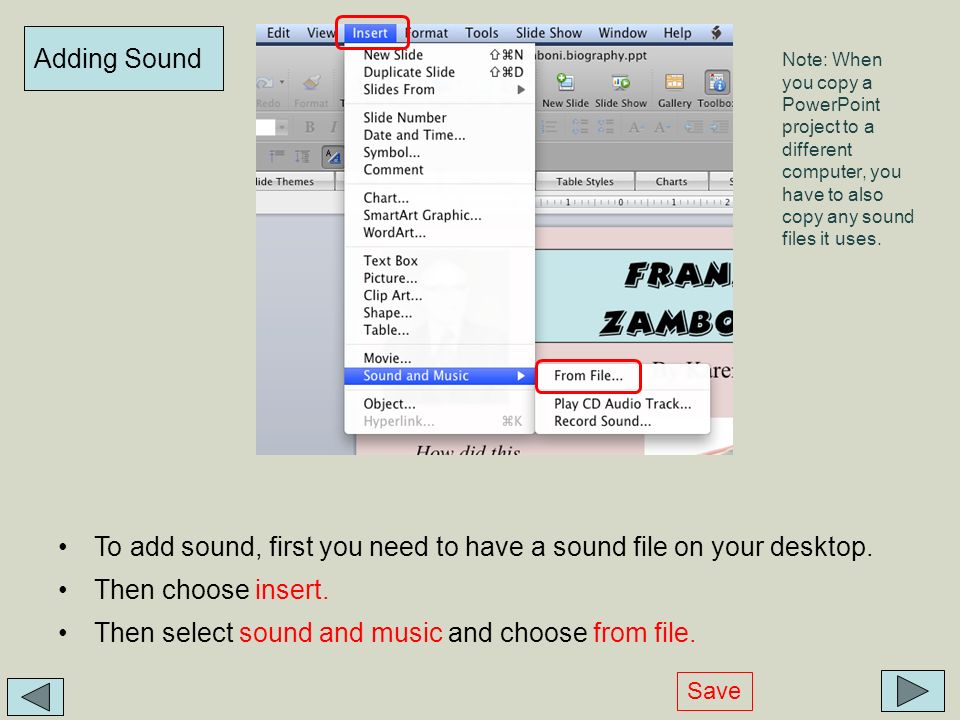 Adding Sound To add sound, first you need to have a sound file on your desktop.