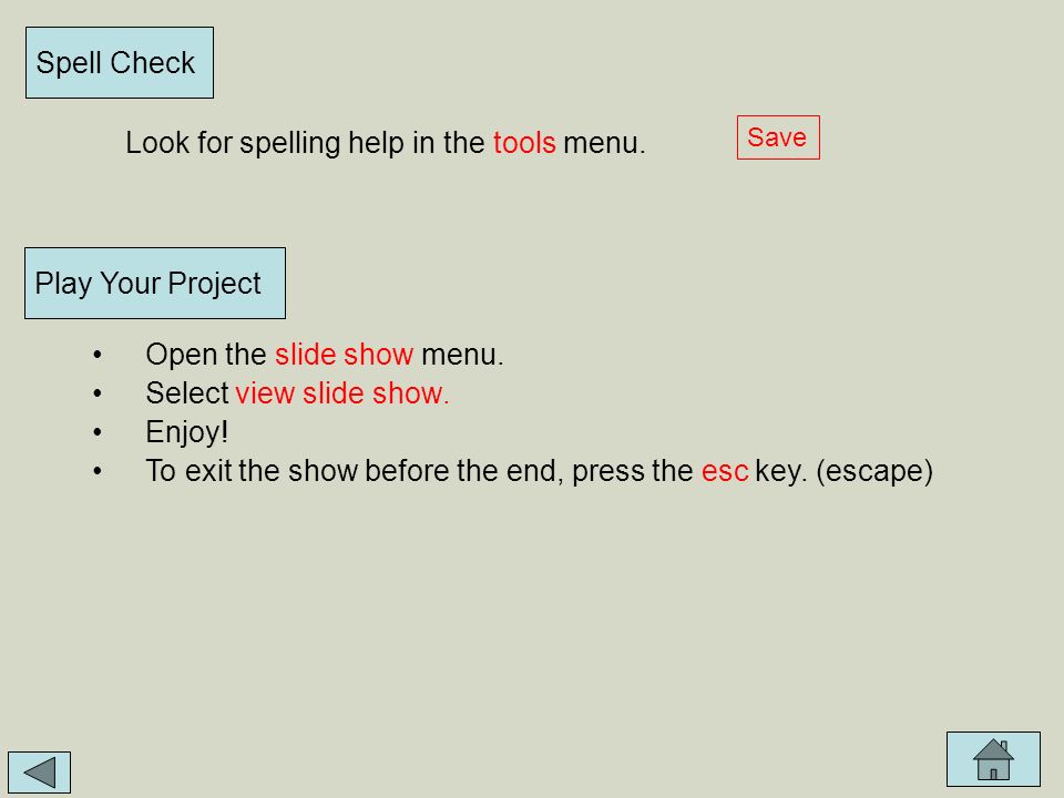 Spell Check Look for spelling help in the tools menu.