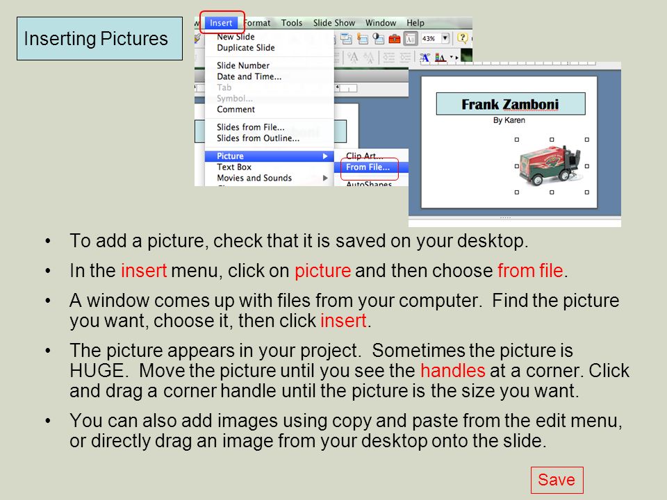 To add a picture, check that it is saved on your desktop.
