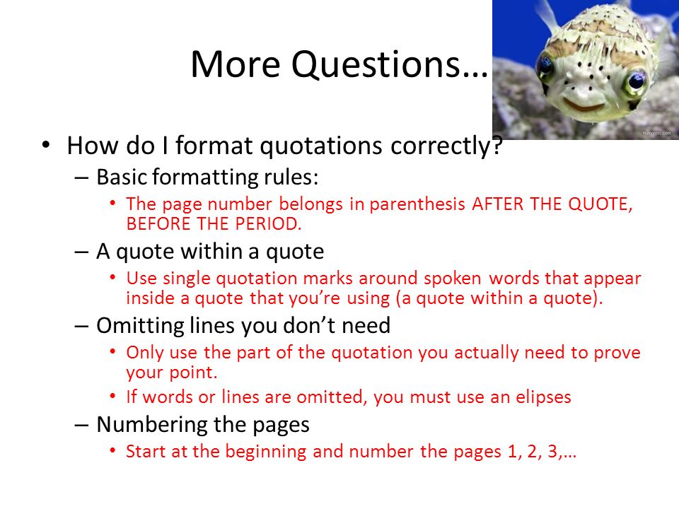 More Questions… How do I format quotations correctly.
