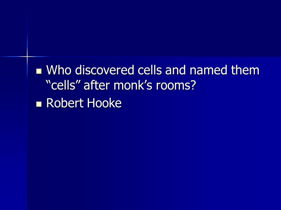 Who discovered cells and named them cells after monk’s rooms.