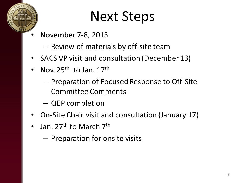 Next Steps November 7-8, 2013 – Review of materials by off-site team SACS VP visit and consultation (December 13) Nov.