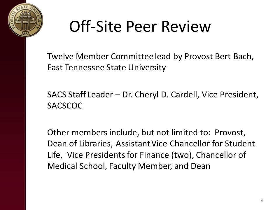 Off-Site Peer Review Twelve Member Committee lead by Provost Bert Bach, East Tennessee State University SACS Staff Leader – Dr.