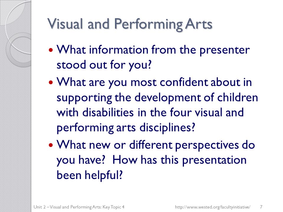 Visual and Performing Arts What information from the presenter stood out for you.