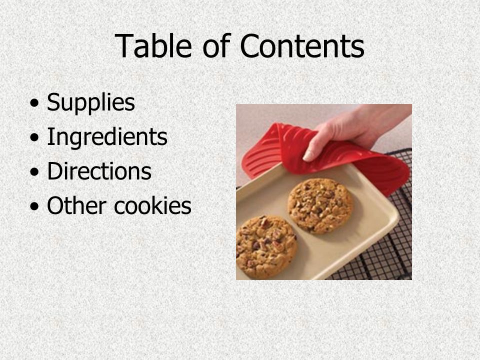 Table of Contents Supplies Ingredients Directions Other cookies