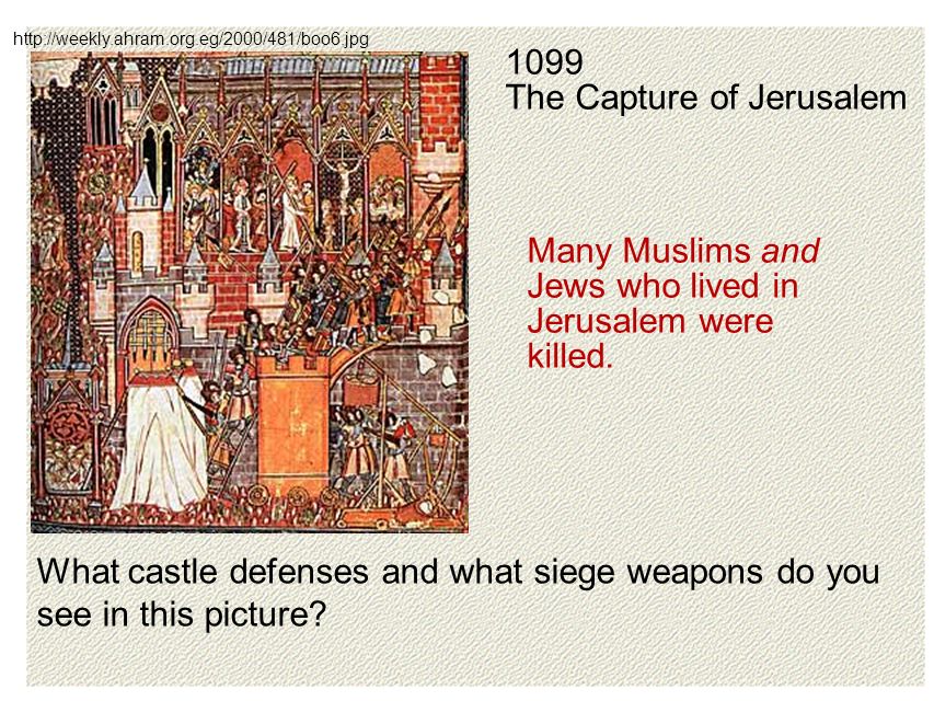The Capture of Jerusalem What castle defenses and what siege weapons do you see in this picture.