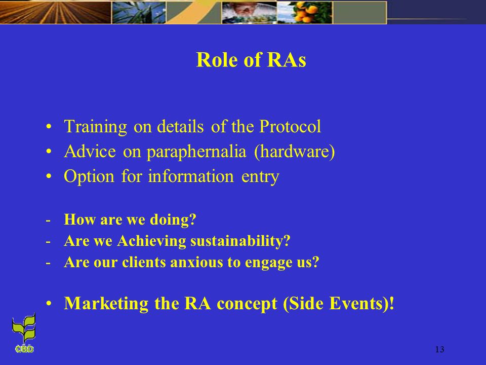 13 Role of RAs Training on details of the Protocol Advice on paraphernalia (hardware) Option for information entry -How are we doing.