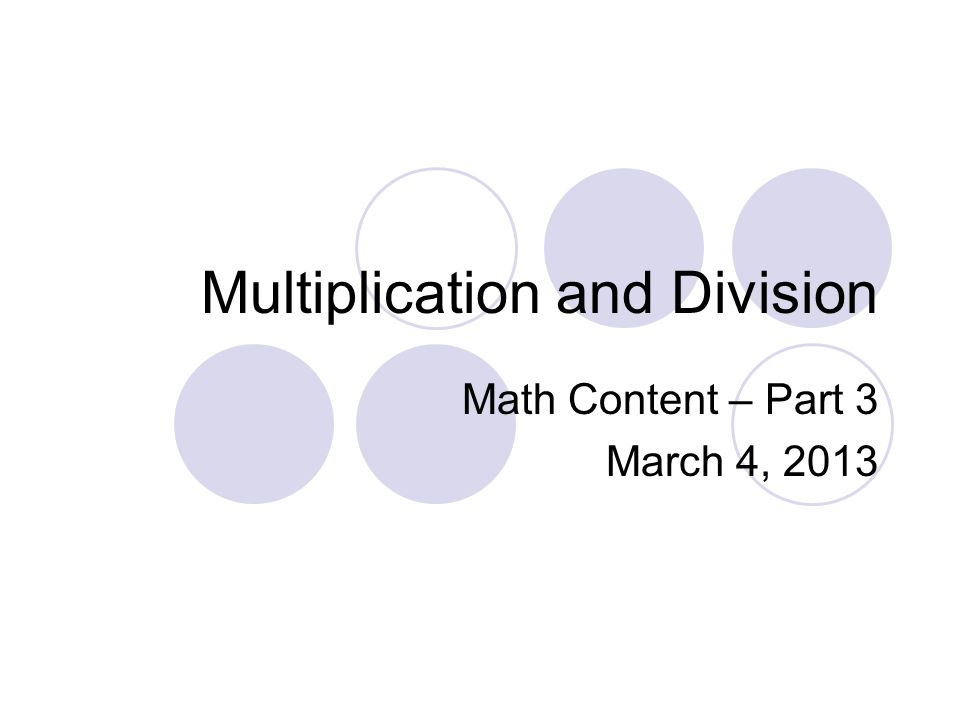 Multiplication and Division Math Content – Part 3 March 4, 2013
