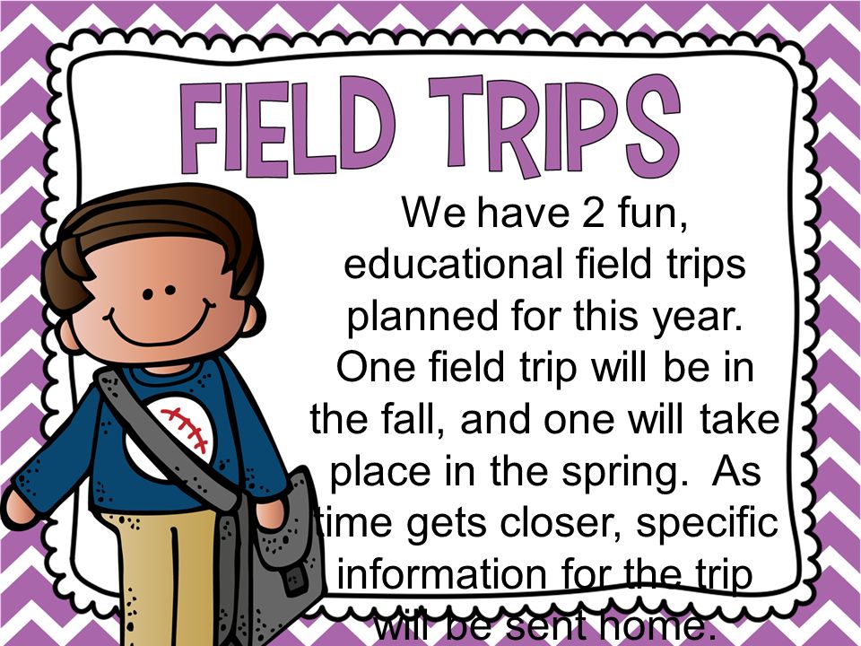 We have 2 fun, educational field trips planned for this year.