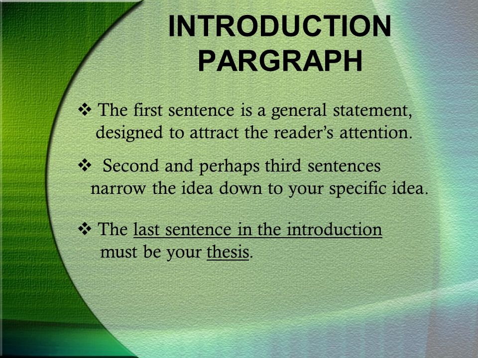 INTRODUCTION PARGRAPH  The first sentence is a general statement, designed to attract the reader’s attention.