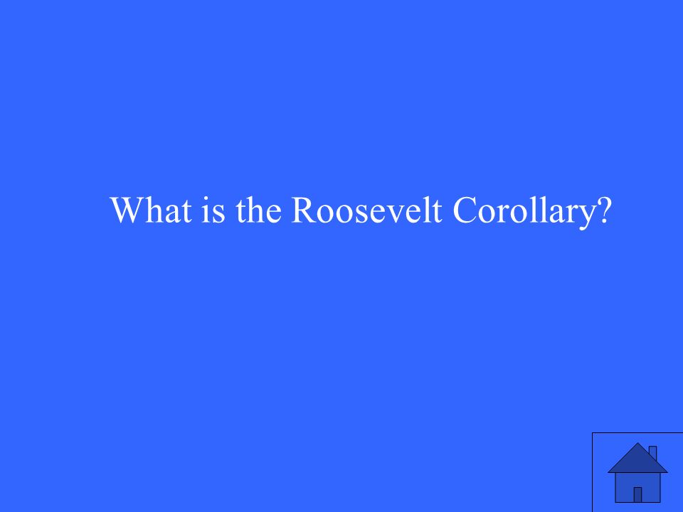 What is the Roosevelt Corollary