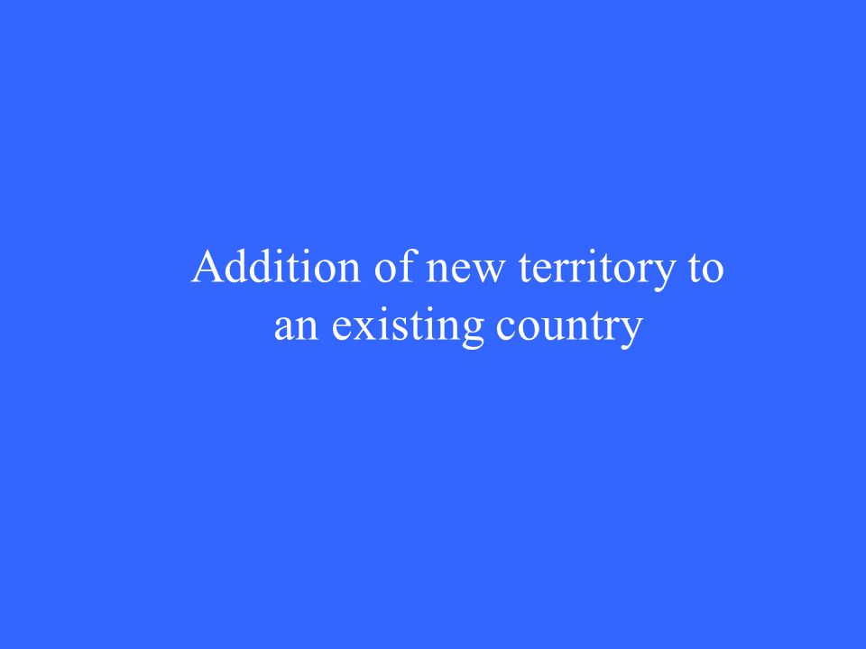 Addition of new territory to an existing country