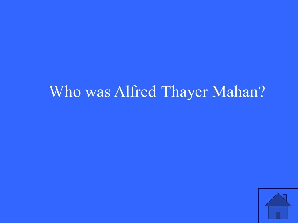 Who was Alfred Thayer Mahan