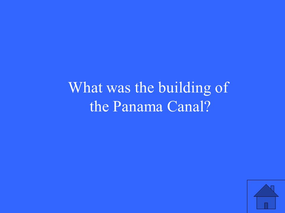What was the building of the Panama Canal