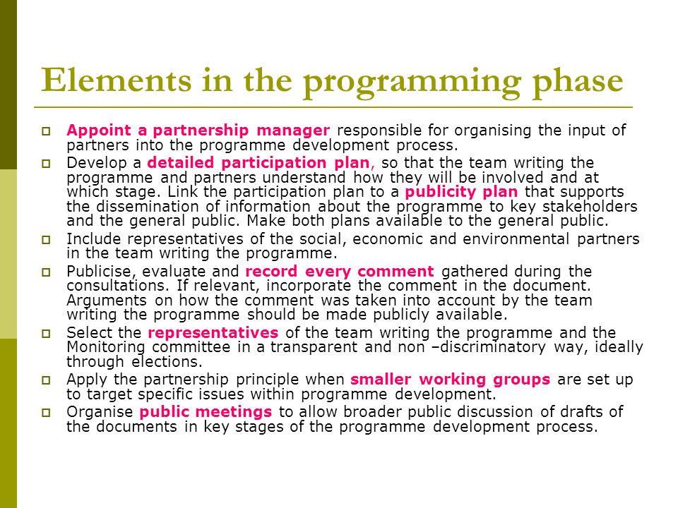 Elements in the programming phase  Appoint a partnership manager responsible for organising the input of partners into the programme development process.