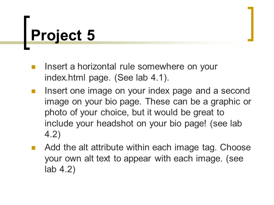 Project 5 Insert a horizontal rule somewhere on your index.html page.