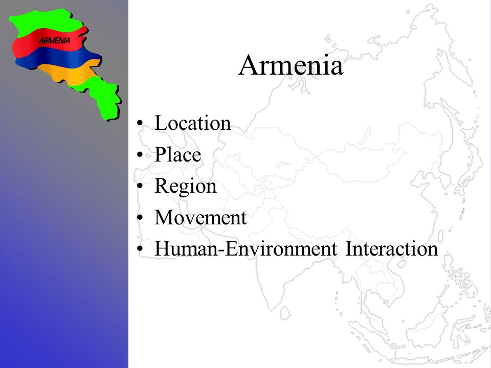 Armenia Location Place Region Movement Human-Environment Interaction