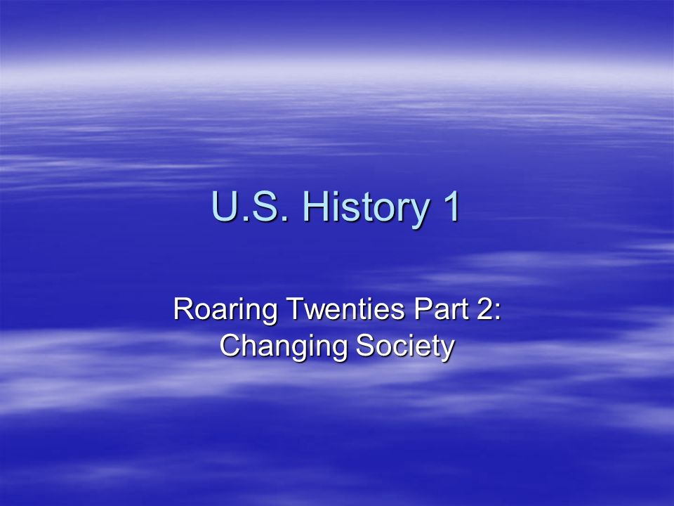 U.S. History 1 Roaring Twenties Part 2: Changing Society