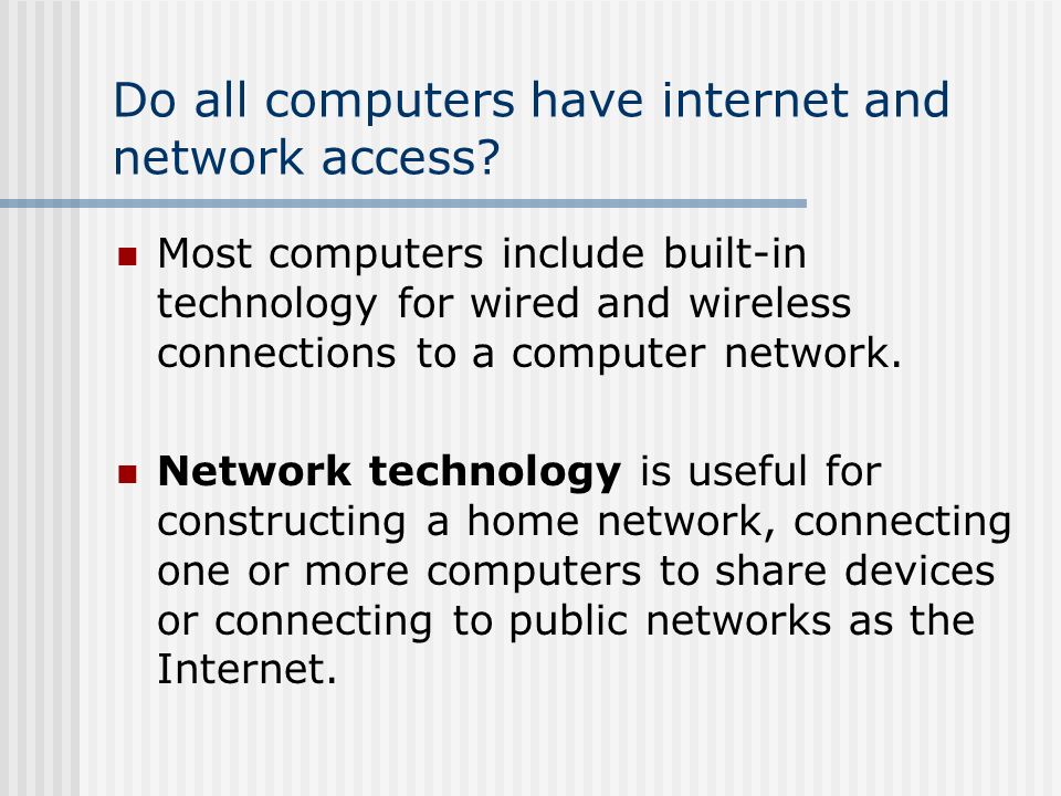 Do all computers have internet and network access.