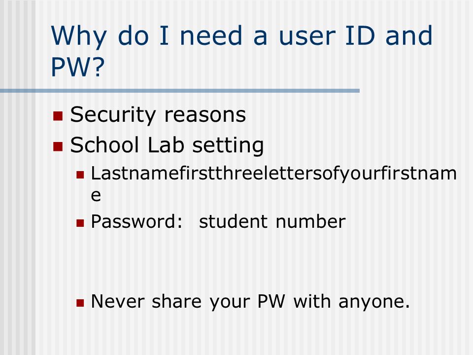 Why do I need a user ID and PW.