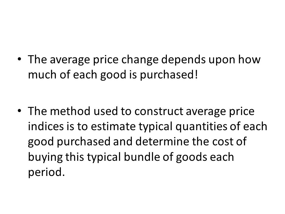 The average price change depends upon how much of each good is purchased.