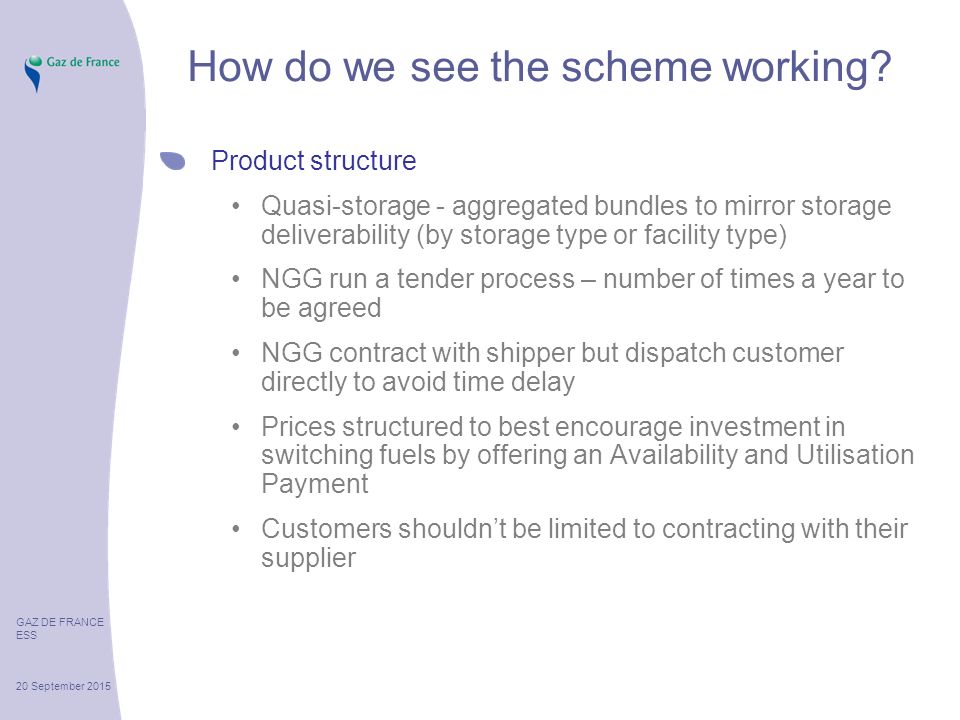 GAZ DE FRANCE ESS 20 September 2015 How do we see the scheme working.