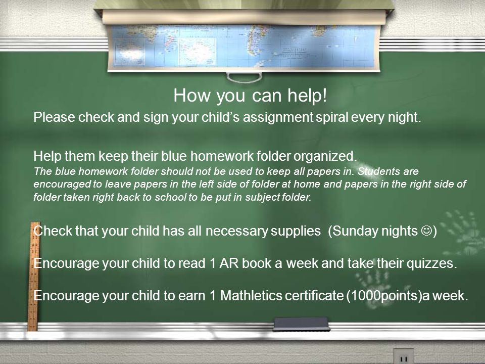 How you can help. Please check and sign your child’s assignment spiral every night.