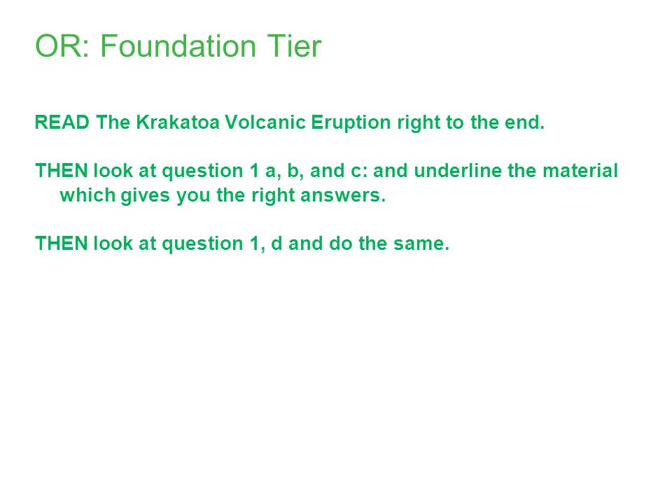 OR: Foundation Tier READ The Krakatoa Volcanic Eruption right to the end.