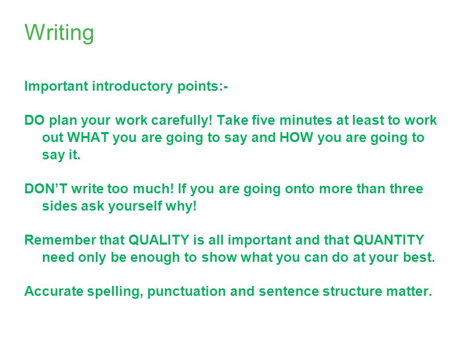 Writing Important introductory points:- DO plan your work carefully.
