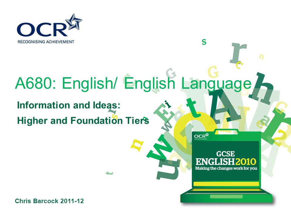 Chris Barcock A680: English/ English Language Information and Ideas: Higher and Foundation Tiers