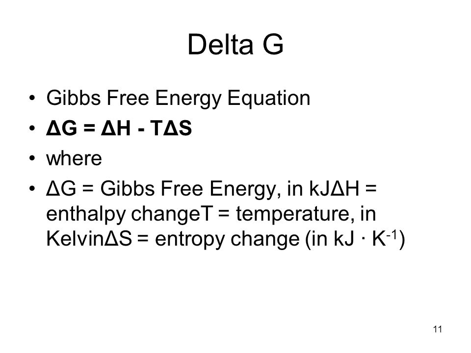 Energy And Metabolism Chapter 6 2 Flow Of The 11 Delta G Gibbs Free Energy Equation Δg Δh TΔs Where In KjΔh Enthalpy Changet Temperature KelvinΔs Entropy Change