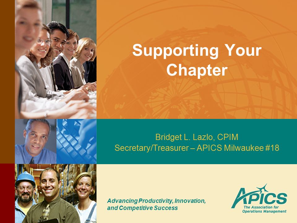 Advancing Productivity, Innovation, and Competitive Success Supporting Your Chapter Bridget L.