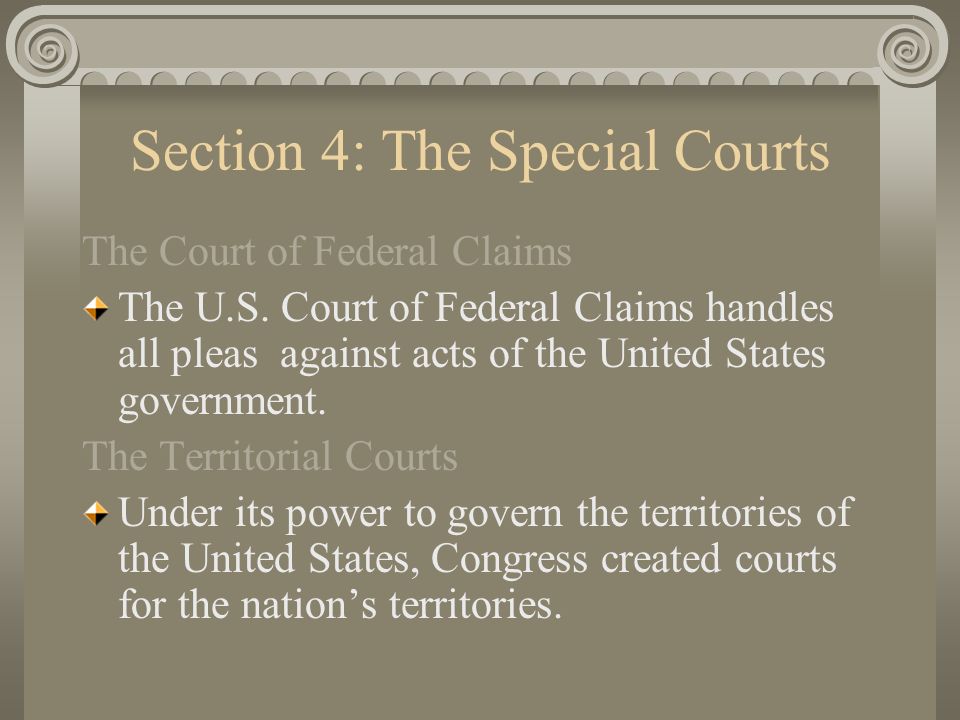 Section 4: The Special Courts The Court of Federal Claims The U.S.