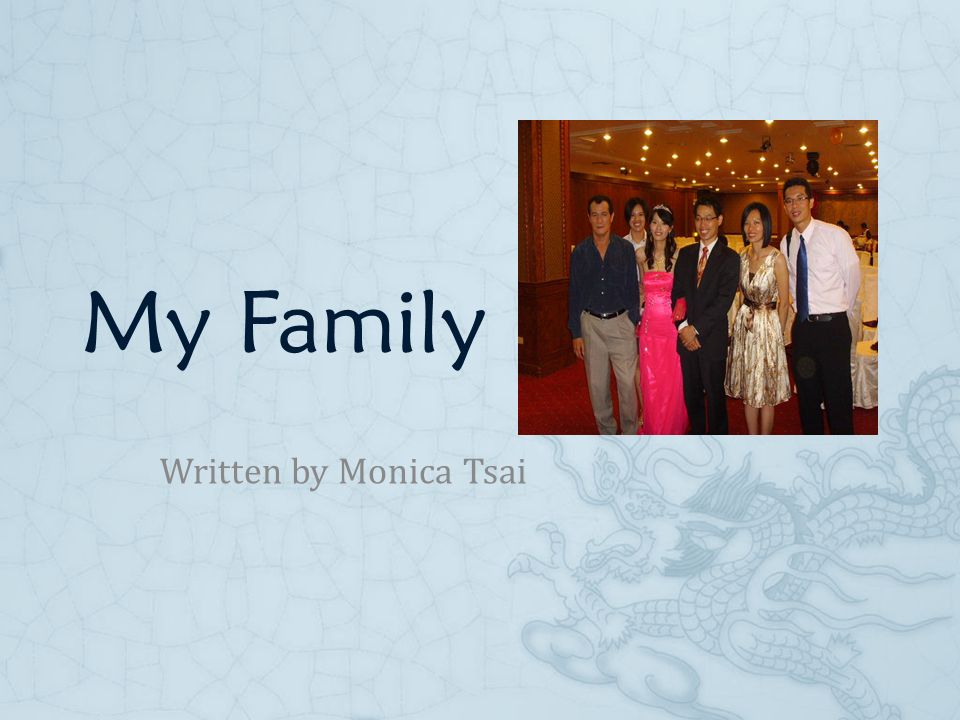 My Family Written by Monica Tsai