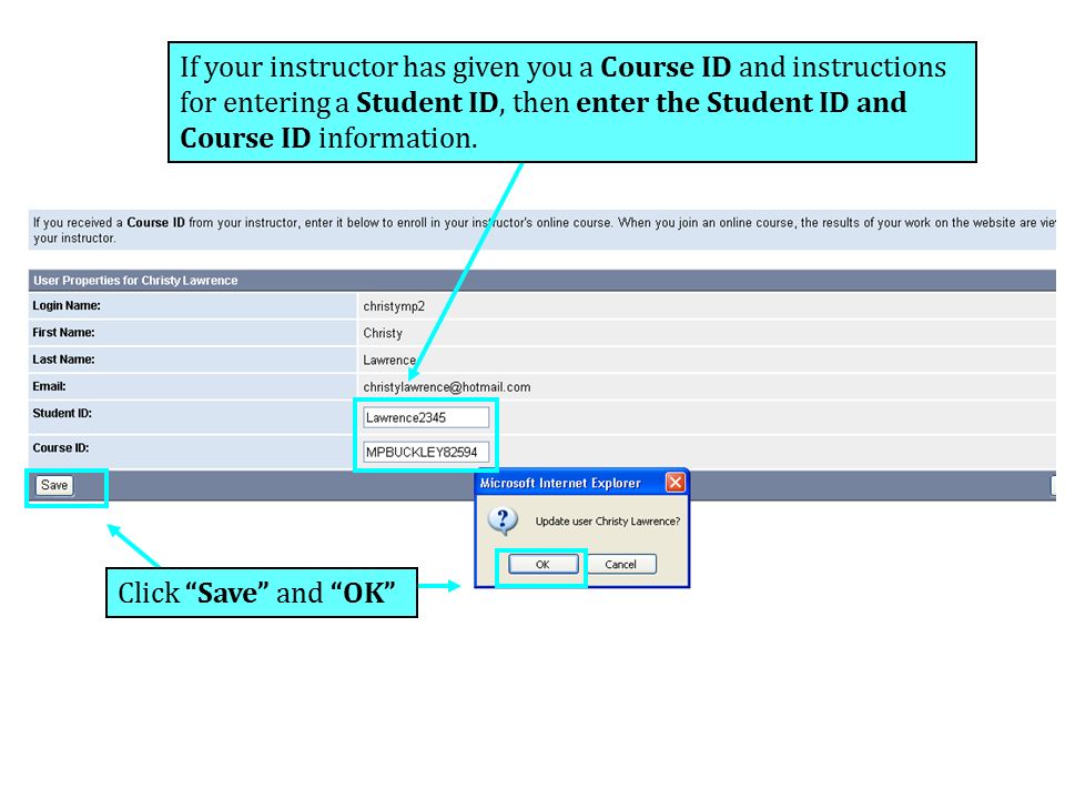 If your instructor has given you a Course ID and instructions for entering a Student ID, then enter the Student ID and Course ID information.