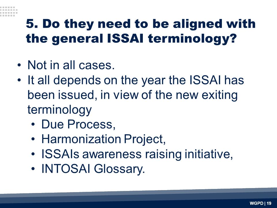 WGPD | Do they need to be aligned with the general ISSAI terminology.