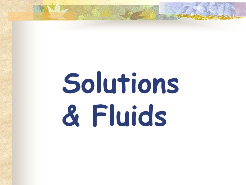 Solutions & Fluids