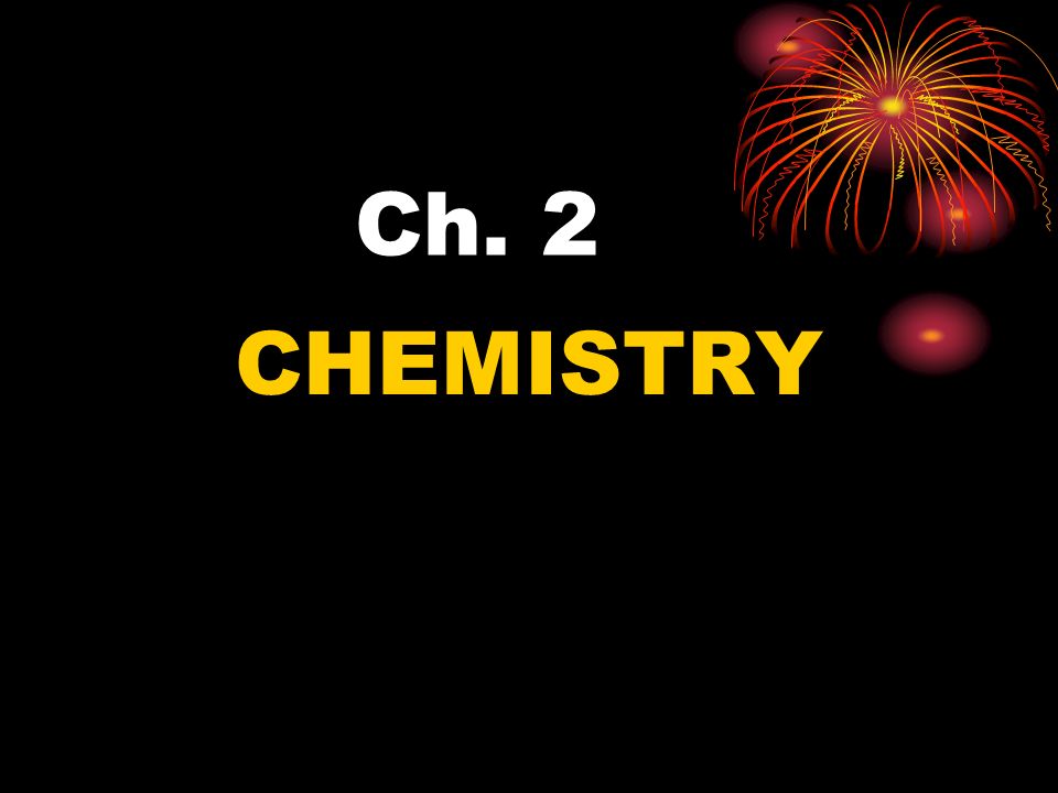 Ch. 2 CHEMISTRY
