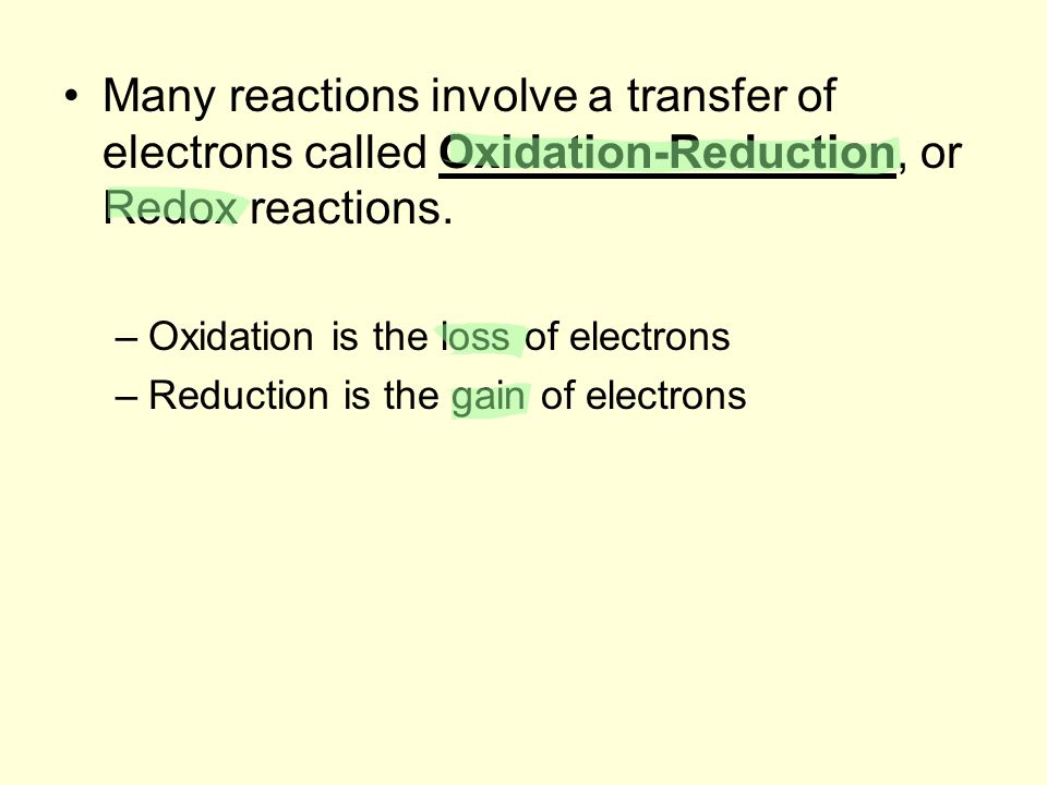 Many reactions involve a transfer of electrons called Oxidation-Reduction, or Redox reactions.