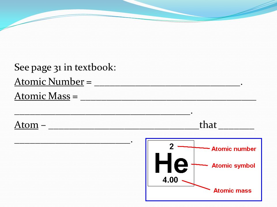 See page 31 in textbook: Atomic Number = _____________________________.