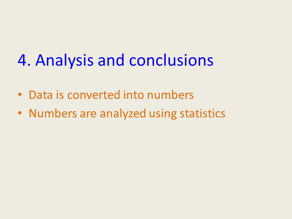 4. Analysis and conclusions Data is converted into numbers Numbers are analyzed using statistics