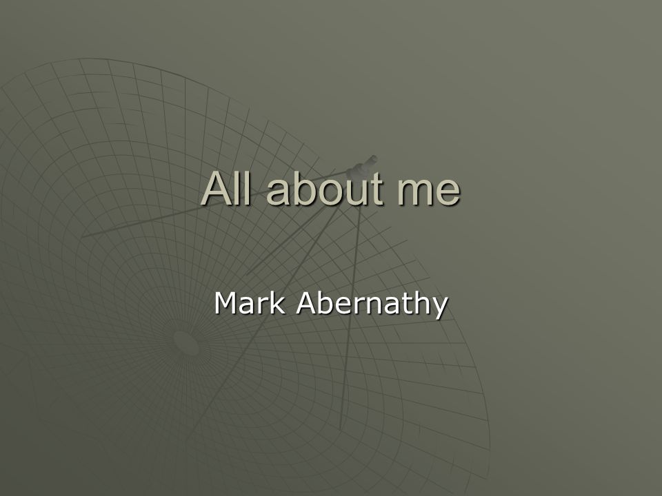 All about me Mark Abernathy
