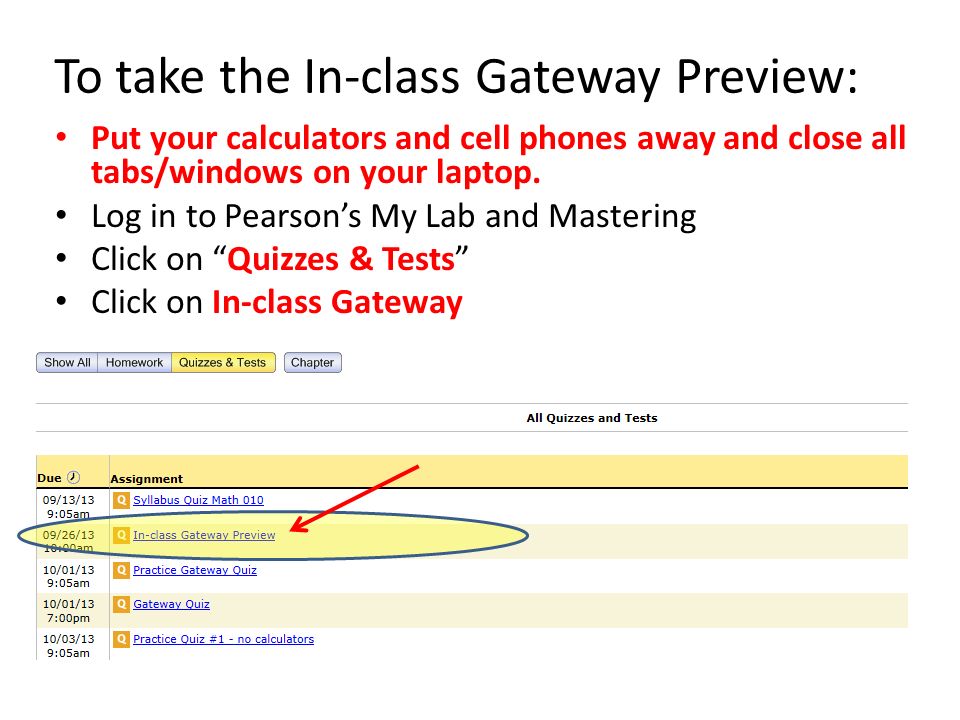 To take the In-class Gateway Preview: Put your calculators and cell phones away and close all tabs/windows on your laptop.