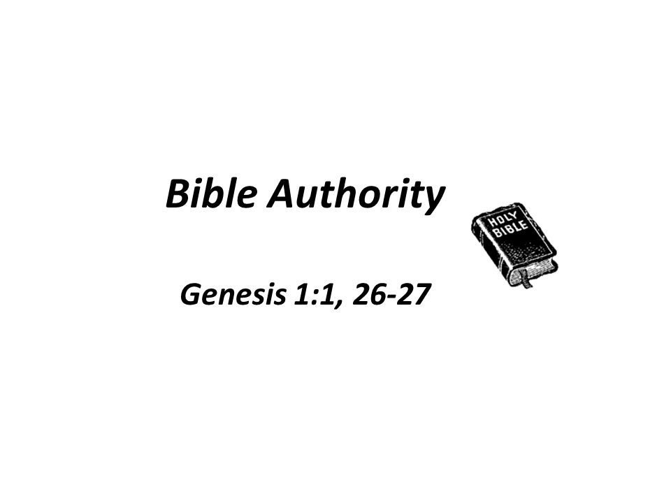 Bible Authority Genesis 1:1, 26-27