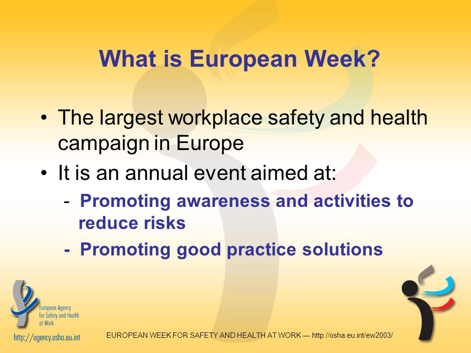EUROPEAN WEEK FOR SAFETY AND HEALTH AT WORK —   What is European Week.