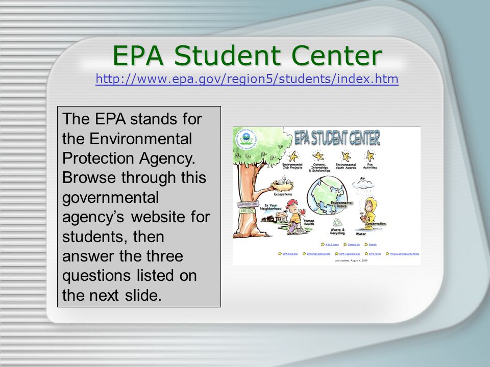 EPA Student Center EPA Student Center     The EPA stands for the Environmental Protection Agency.