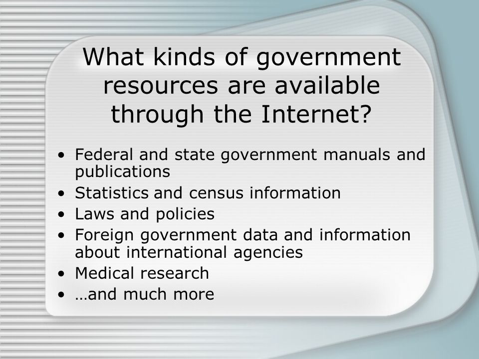 What kinds of government resources are available through the Internet.
