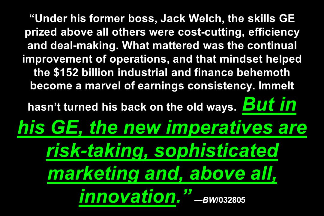 Under his former boss, Jack Welch, the skills GE prized above all others were cost-cutting, efficiency and deal-making.