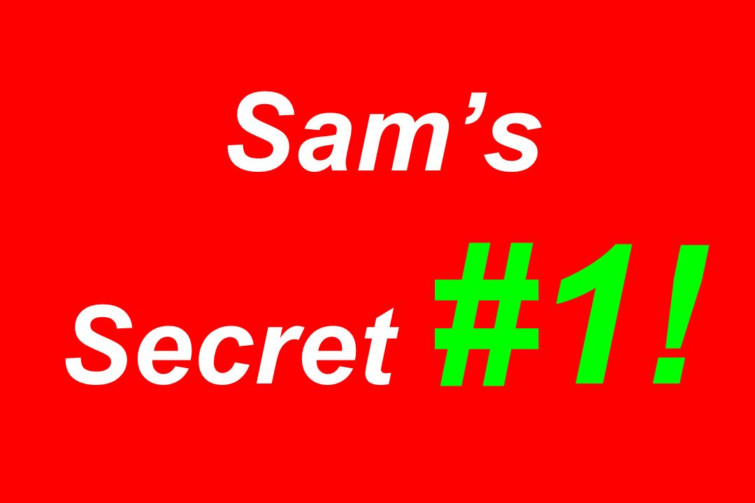 Sam’s Secret #1!